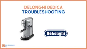 Delonghi Dedica troubleshooting