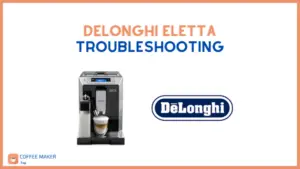 Delonghi Eletta Troubleshooting