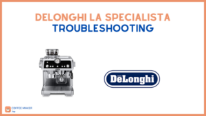 Delonghi La Specialista troubleshooting