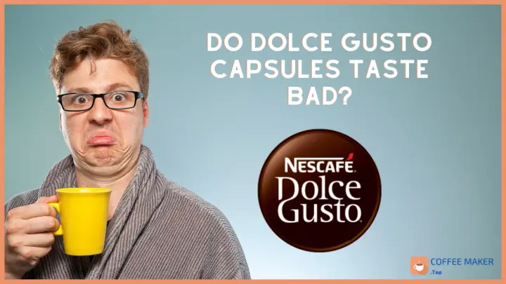 Do Dolce Gusto capsules taste bad